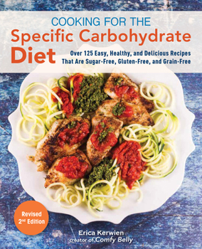 Paperback Cooking for the Specific Carbohydrate Diet: Over 125 Easy, Healthy, and Delicious Recipes That Are Sugar-Free, Gluten-Free, and Grain-Free Book