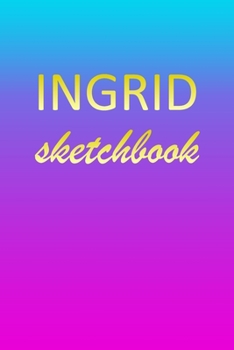 Paperback Ingrid: Sketchbook - Blank Imaginative Sketch Book Paper - Pink Blue Gold Custom Letter I Personalized Cover - Teach & Practic Book