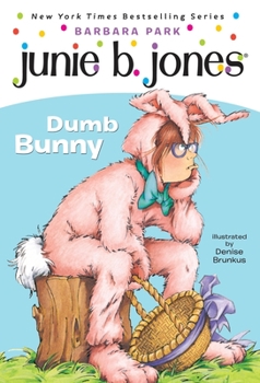 Junie B., First Grader: Dumb Bunny - Book #27 of the Junie B. Jones