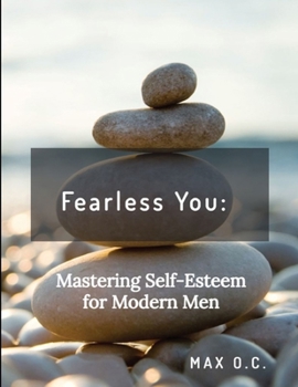 Paperback Fearless You: Mastering Self-Esteem for Modern Men Book