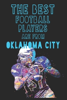 Paperback The Best Football Players are from Oklahoma City journal: 6*9 Lined Diary Notebook, Journal or Planner and Gift with 120 pages Book