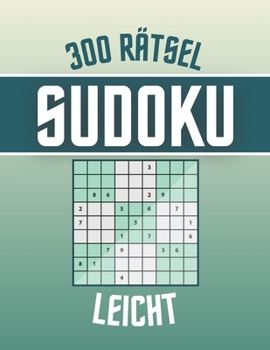 Paperback Sudoku 300 Rätsel - LEICHT: Sudoku Buch mit 320 LEICHT Sudoku Rätseln für Erwachsene - Gehirnjogging für Senioren [German] Book