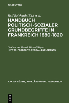 Hardcover Handbuch politisch-sozialer Grundbegriffe in Frankreich 1680-1820, Heft 10, Féodalité, féodal. Parlements [German] Book