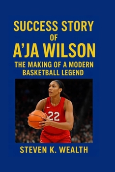 SUCCESS STORY OF A'JA WILSON: The Making Of A Modern Basketball Legend