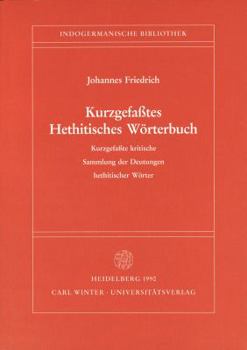 Paperback Kurzgefasstes Hethitisches Worterbuch: Kurzgefasste Kritische Sammlung Der Deutungen Hethitischer Worter [German] Book