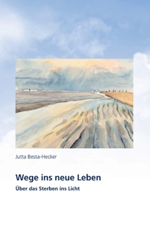 Paperback Wege ins neue Leben: Über das Sterben ins Licht [German] Book