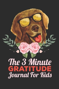 The 3 Minute Gratitude Journal for Kids: This 100 Day gratitude journal with daily writing ensoul to help kids practice gratitude and mindfulness