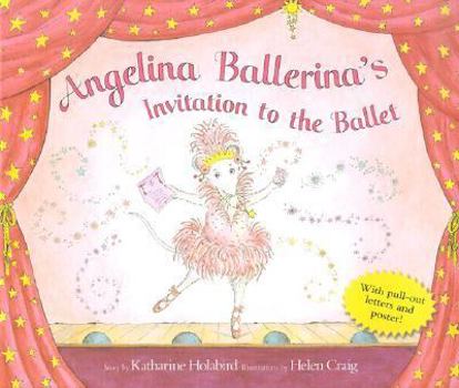Hardcover Angelina Ballerina's Invitation to the Ballet [With PosterWith Pull-Out Letters] Book