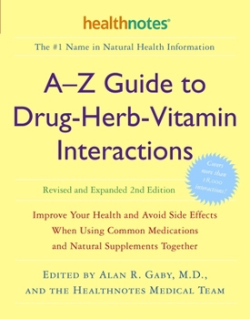 Paperback A-Z Guide to Drug-Herb-Vitamin Interactions Revised and Expanded 2nd Edition: Improve Your Health and Avoid Side Effects When Using Common Medications Book