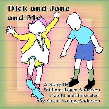 Paperback Dick and Jane and Me: A Story by William Roger Anderson Book