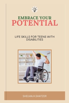 Paperback Embrase Your Potential: Life Skills for Teens with Disabilities Book