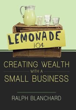 Hardcover Creating Wealth with a Small Business: Strategies and Models for Entrepreneurs in the 2010s Book