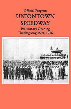 Paperback Uniontown Speedway Program, 1916: Preliminary Opening Race Book