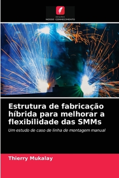 Paperback Estrutura de fabricação híbrida para melhorar a flexibilidade das SMMs [Portuguese] Book