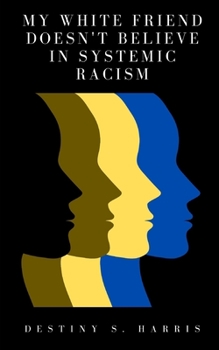 Paperback My White Friend Doesn't Believe In Systemic Racism Book