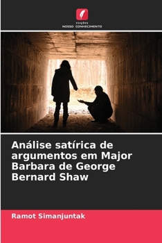 Análise satírica de argumentos em Major Barbara de George Bernard Shaw (Portuguese Edition)