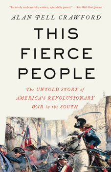 Paperback This Fierce People: The Untold Story of America's Revolutionary War in the South Book
