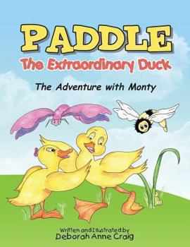 Paperback Paddle the Extraordinary Duck: The Adventure with Monty Book