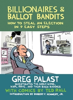 Paperback Billionaires & Ballot Bandits: How to Steal an Election in 9 Easy Steps Book