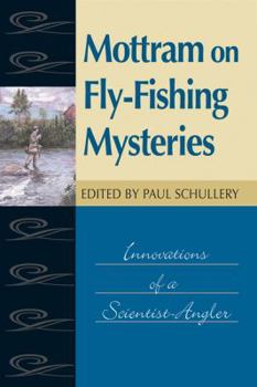 Hardcover Mottram on Fly-Fishing Mysteries: Innovations of a Scientist-Angler Book