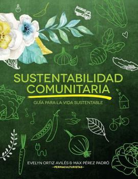 Paperback Sustentabilidad Comunitaria: Guia Para La Vida Sustentable [Spanish] Book