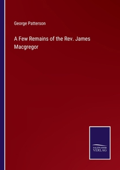 Paperback A Few Remains of the Rev. James Macgregor Book
