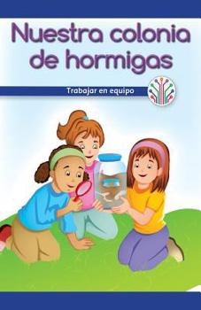 Paperback Nuestra Colonia de Hormigas: Trabajar En Equipo (Our Ant Farm: Working as a Team) [Spanish] Book