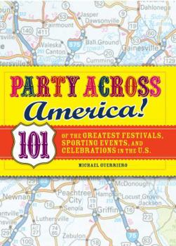 Paperback Party Across America: 101 of the Greatest Festivals, Sporting Events, and Celebrations in the U.S. Book