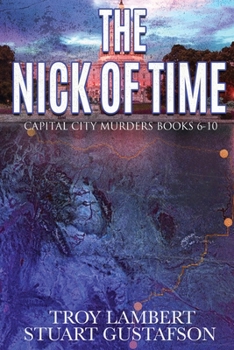 The Nick of Time: Capital City Murders Books 6-10 - Book  of the Capital City Murders