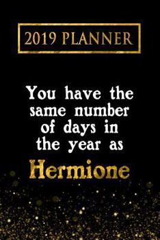 Paperback 2019 Planner: You Have the Same Number of Days in the Year as Hermione: Hermione 2019 Planner Book