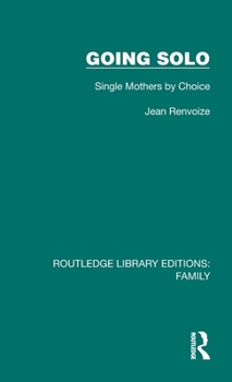 Hardcover Going Solo: Single Mothers by Choice Book