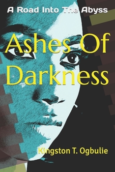 Paperback Ashes Of Darkness: A Road Into The Abyss Book