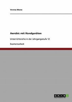 Paperback Aerobic mit Handgeräten: Unterrichtsreihe in der Jahrgangsstufe 12 [German] Book