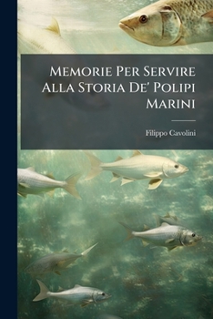 Paperback Memorie Per Servire Alla Storia De' Polipi Marini [Italian] Book