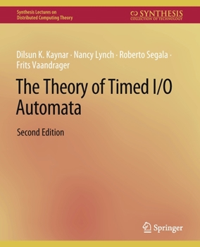 Paperback The Theory of Timed I/O Automata, Second Edition Book