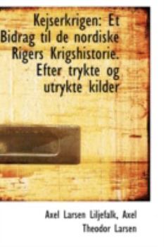 Paperback Kejserkrigen: Et Bidrag Til de Nordiske Rigers Krigshistorie. Efter Trykte Og Utrykte Kilder Book