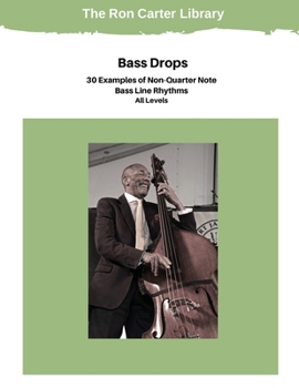Bass Drops : 30 Examples of Non-Quarter Note Bass Line Rhythms