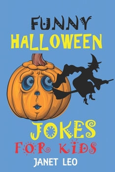 Paperback Funny Halloween Jokes for Kids: 155 Holiday Joke Gift for Kids Ages 4-6-7-9-12-14-Adults Scary Spooky Try Not to Laugh Challenge Witch Ghost Book