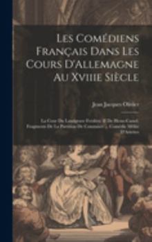 Hardcover Les Comédiens Français Dans Les Cours D'Allemagne Au Xviiie Siècle: La Cour Du Landgrave Frédéric II De Hesse-Cassel. Fragments De La Partition De Con [French] Book