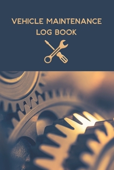 Paperback Vehicle Maintenance Log book: Vehicle Maintenance and Repair Log Book Service Record Book For Cars, Trucks, Motorcycles And Automotive With Log Date Book