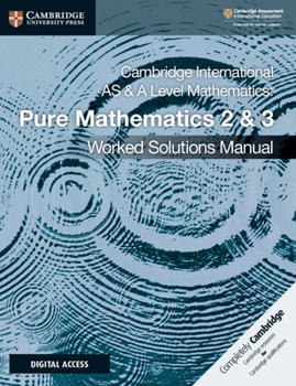 Paperback Cambridge International as & a Level Mathematics Pure Mathematics 2 & 3 Worked Solutions Manual with Digital Access Book