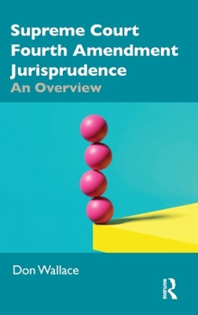 Hardcover Supreme Court Fourth Amendment Jurisprudence: An Overview Book