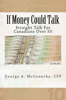Paperback If Money Could Talk: Straight Talk for Canadians Over 50 Book