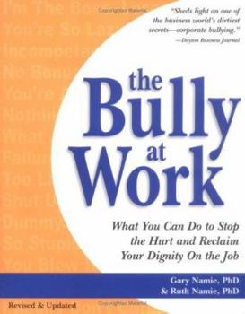 Paperback The Bully at Work: What You Can Do to Stop the Hurt and Reclaim Your Dignity on the Job Book