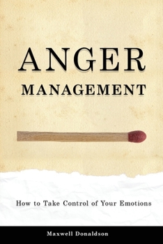 Paperback Anger Management: How to Take Control of Your Emotions Book