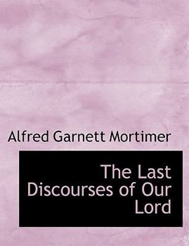 The Last Discourses of Our Lord