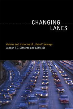 Paperback Changing Lanes: Visions and Histories of Urban Freeways Book