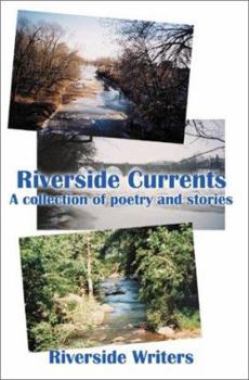 Paperback Riverside Currents: A Collection of Poetry and Stories Book