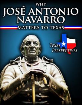 Library Binding Why José Antonio Navarro Matters to Texas Book