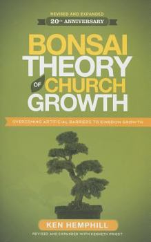 Paperback Bonsai Theory of Church Growth: Overcoming Artifical Barriers to Kingdom Growth Book